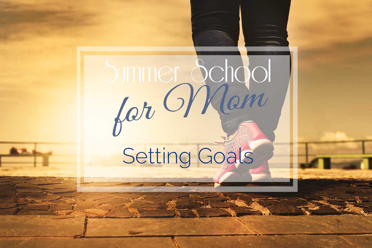 Summer School for Mom: Setting Goals