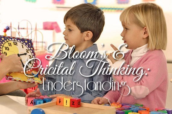 Bloom’s & Critical Thinking: Understanding