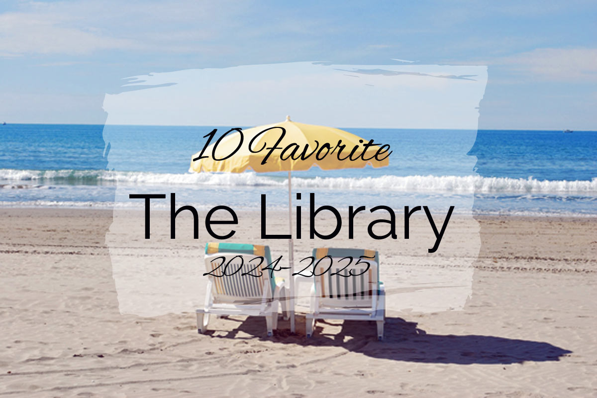10 Favorites from The Library ~ 2024–2025
